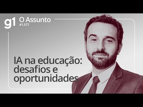 IA na educação: desafios e oportunidades | O ASSUNTO
