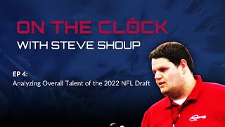 On the Clock with Steve Shoup - Ep. 5 - Analyzing Strengths of 2022 Draft Class