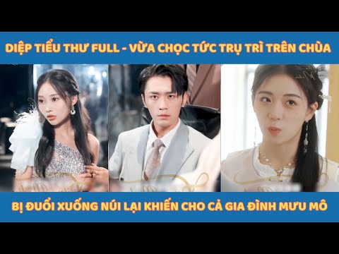 Diệp Tiểu Thư Full - Vừa chọc tức trụ trì trên chùa bị đuổi xuống núi lại khiến cho cả gia đình mưu