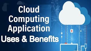 Cloud Computing Benefits | Cloud Computing Applications and Uses | Cloud Computing Tutorials