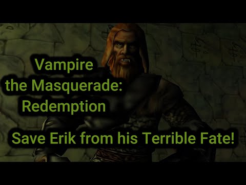 Vampire the Masquerade: Redemption - How to Save Erik