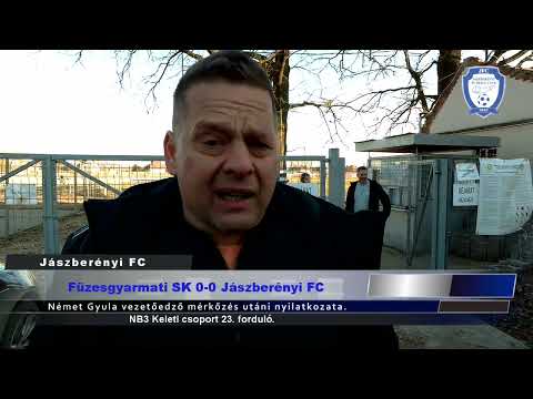 Füzesgyarmati SK - Jászberényi FC (0-0), Német Gyula értékelése @ JFC Média