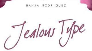 Bahja Rodriguez - Jealous Type