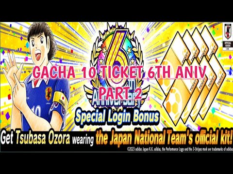 CAPTAIN TSUBASA DREAM TEAM | GACHA 10 TICKET 6TH ANIV SPECIAL LOGIN BONUS PART 2