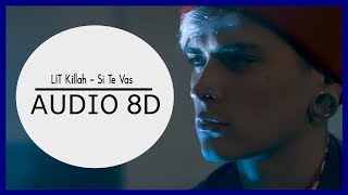 LIT killah - Si Te Vas (8D AUDIO) Use audífonos!
