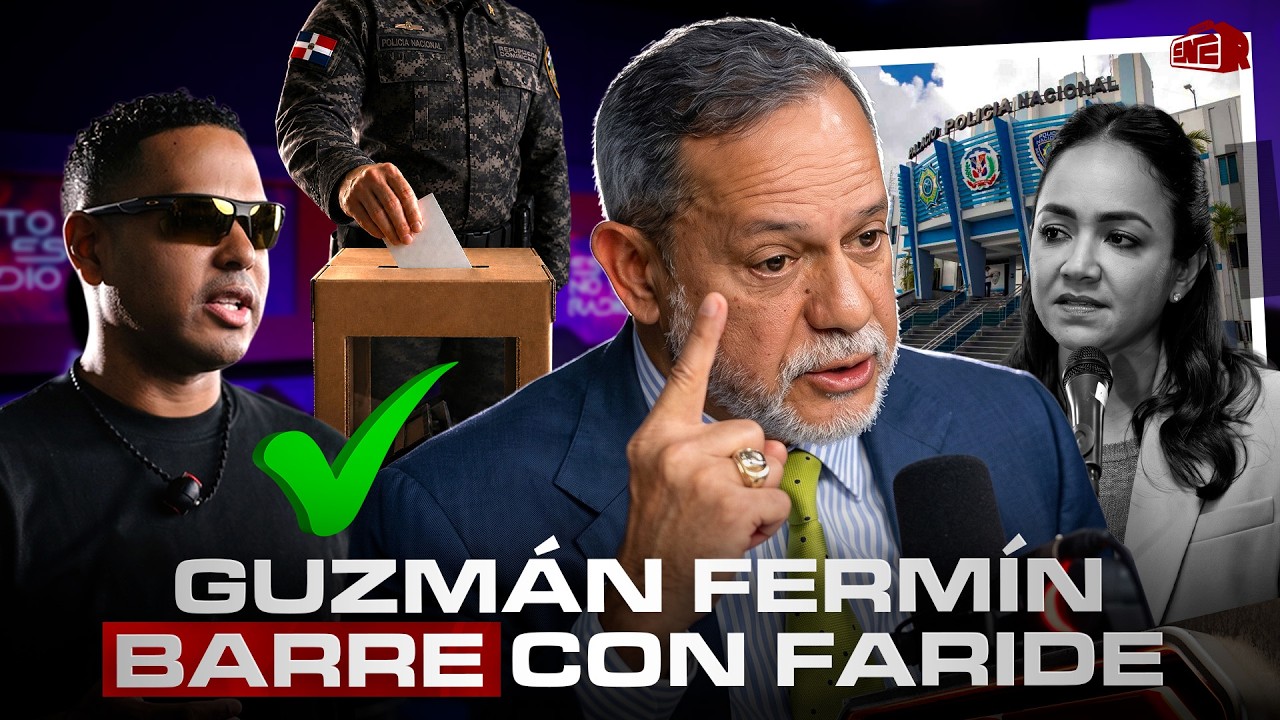 GUZMÁN FERMÍN SE LA DA A ALOFOKE CON VOTO DE POLICÍAS Y MILITARES Y BARRE CON FARIDE