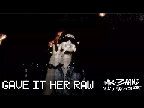 GAVE IT HER RAW | Ab 17 x Sez on the Beat | OFFICIAL MUSIC VIDEO