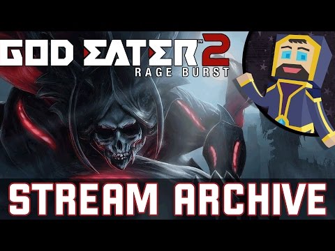 God Eater 2 Rage Burst - Livestream Archive