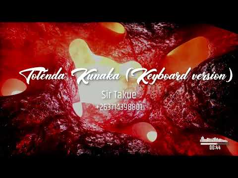 Sir Takue- Totenda Kunaka (Keyboard version)