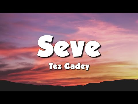 Tez Cadey - Seve (Radio Edit) (Lyrics)