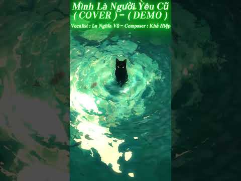 Mình Là Người Yêu Cũ ( COVER - DEMO ) - La Nghĩa Vũ