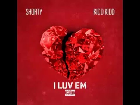 ShortyWorld Feat. Kidd Kidd (I Love Em)