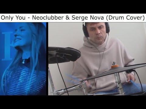 Only You - Neoclubber & Serge Nova (Drum Cover)