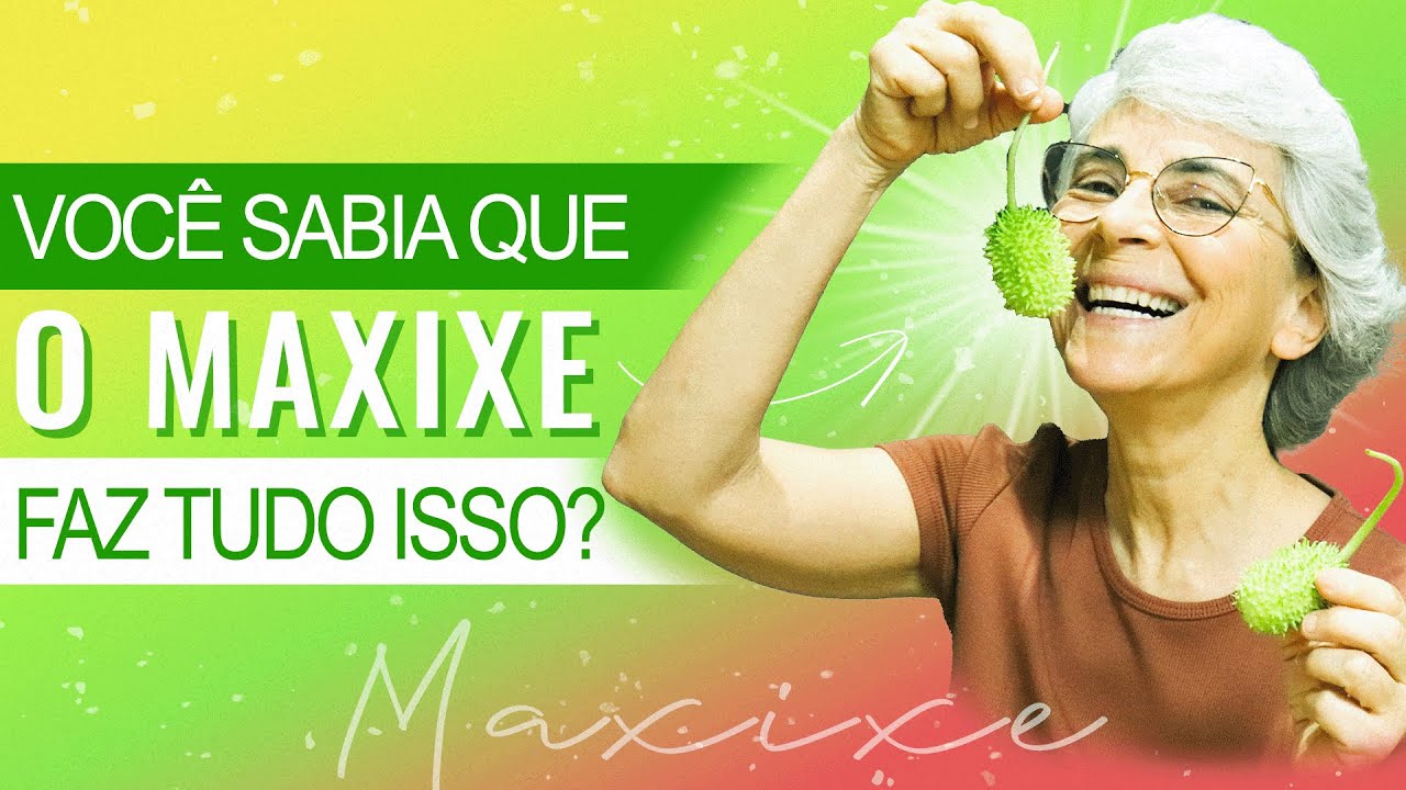 Você sabia que o maxixe faz tudo isso?