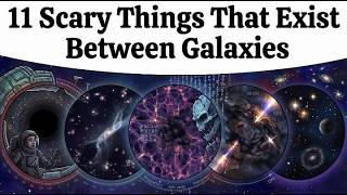 11 Scary Things That Exist Between Galaxies MQDEFAULT Thumbnail