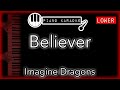 Believer (LOWER -3) - Imagine Dragons - Piano Karaoke Instrumental
