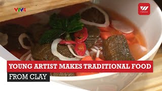 Young Artist Makes Traditional Food From Clay | VTV World