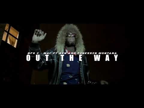 BFG C - Mac - OUT THE WAY ft Ben And Finessin Montana SHOT BY | CAMERAGAWDZ