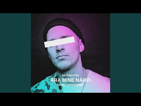 Ära Mine Närvi (Lenny LaVida Remix)