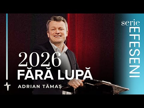 15. 2026 fără lupă | Adrian Tămaș | Serie EFESENI | Predică Betel Centru Cluj
