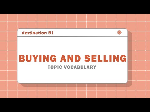 Topic Vocabulary: BUYING AND SELLING - Destination B1 - Unit 15