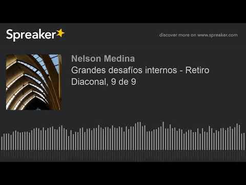 Grandes desafíos internos - Retiro Diaconal, 9 de 9 (solo audio)