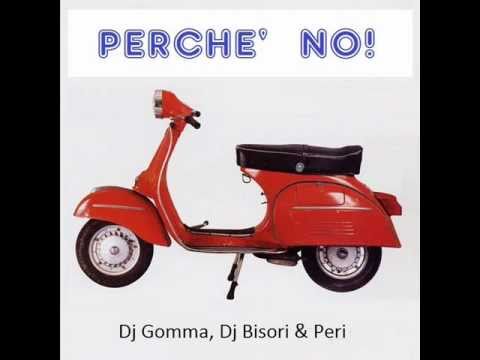 Dj Gomma & Dj Bisori & Peri - Perchè No! (Dj Gomma Radio Mix)