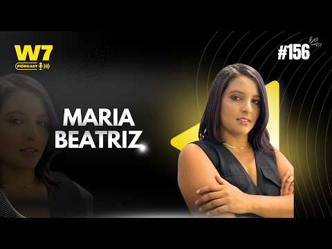 AO VIVO | MARIA BEATRIZ, INFLUENCIADORA, MIRANDA DO NORTE-MA -  #156 W7 PODCAST | SÃO LUÍS-MA