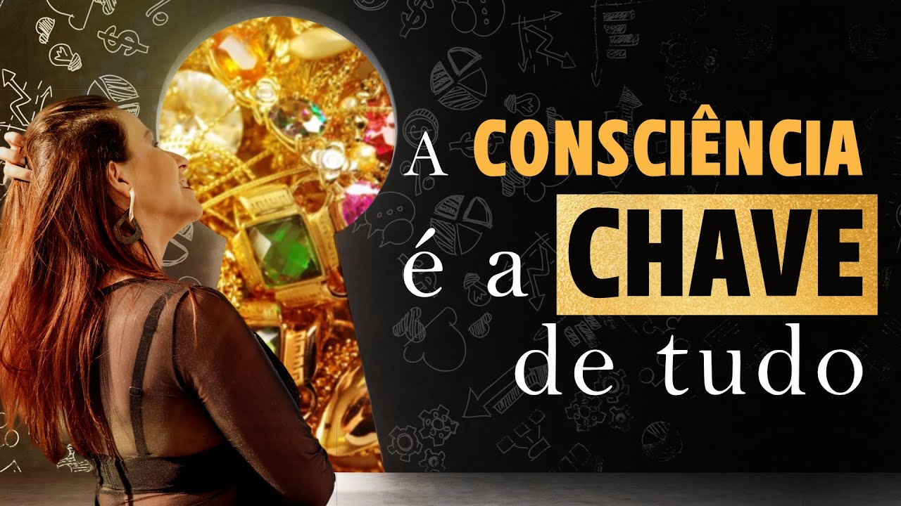 A CONSCIENCIA é a chave da LEI DA ATRAÇÃO