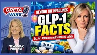 Dr. Jennifer Ashton: The Truth Behind the Scary GLP-1 Brain Disorder Headlines | Greta Wire