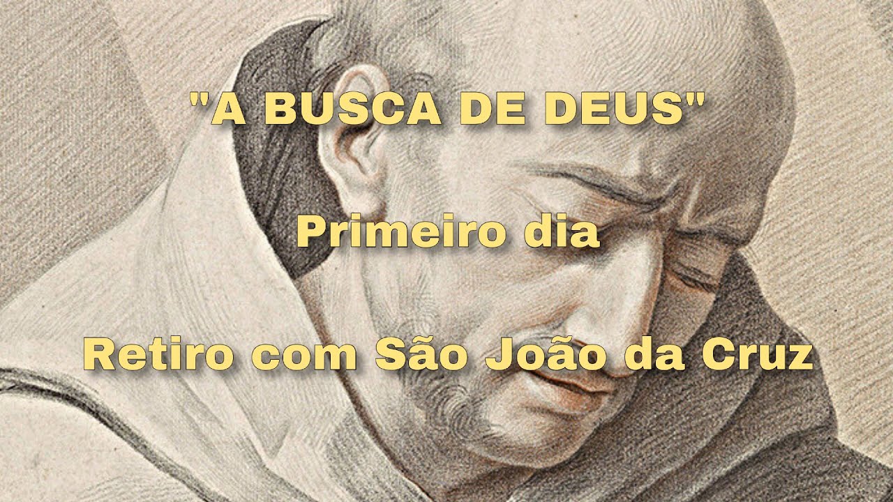 "A BUSCA DE DEUS 1"   Retiro com São João da Cruz