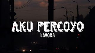 Download lagu AKU PERCOYO - LAVORA (Vidio Lirik) mp3