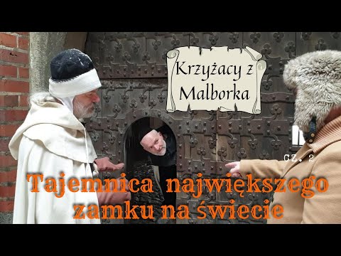 Krzyżacy z Malborka: część 2 - tajemnice największego zamku na świecie