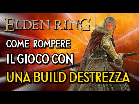 COME ROMPERE ELDEN RING DALL'INIZIO ALLA FINE CON UNA BUILD DESTREZZA - Build e Run completa
