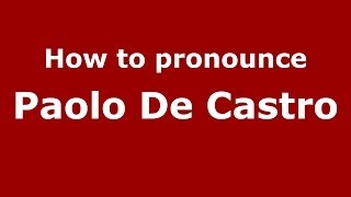 How to pronounce Paolo De Castro