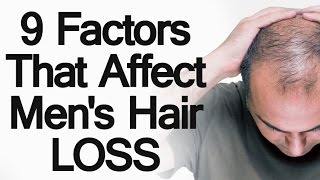 9 Factors that Affect Male Hair Loss | 6 Ways to Prevent Losing Hair or Balding | Stop Going Bald