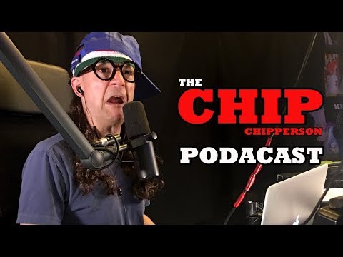 The Chip Chipperson Podacast   #13