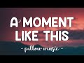 A Moment Like This - Kelly Clarkson (Lyrics) 🎵