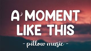 A Moment Like This - Kelly Clarkson (Lyrics) 🎵