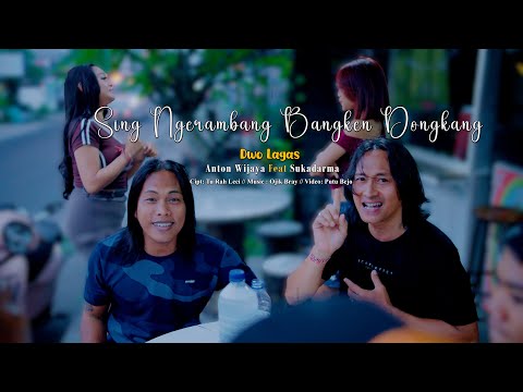 Dwo Lagas - SING NGERAMBANG BANGKEN  DONGKANG - ANTON WIJAYA Feat SUKADARMA