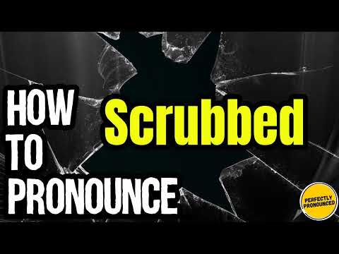 How To Pronounce Scrubbed? (CORRECTLY) Meaning & Pronunciation