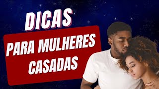 DICAS PARA MULHERES CASADAS