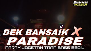 Download lagu TRAP PARTY DEK BANSAIK X PARADISE  BASS BEDIL SEPESIAL KARNAVAL mp3