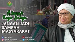Download lagu Jangan Jadi sampah Masyarakat - Hikmah Buya Yahya mp3