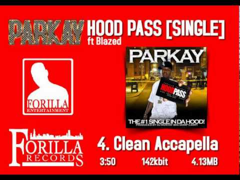 4. Clean Accapella / Parkay ft. Blazed - Hood Pass [SINGLE]