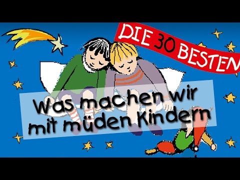 Was machen wir mit müden Kindern - Die besten Kindergartenlieder || Kinderlieder