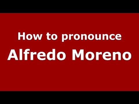 How to pronounce Alfredo Moreno (Spanish/Argentina) - PronounceNames.com