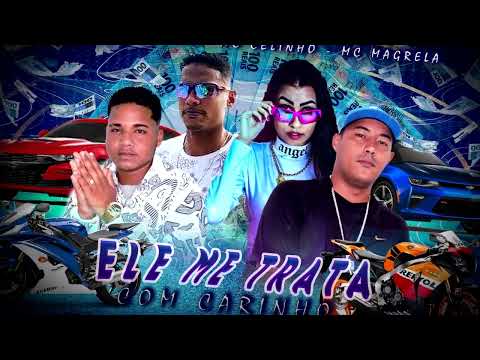 MC CELINHO, SMILOW, BIK VS E MC MAGRELA  -  ELE ME TRATA COM CARINHO