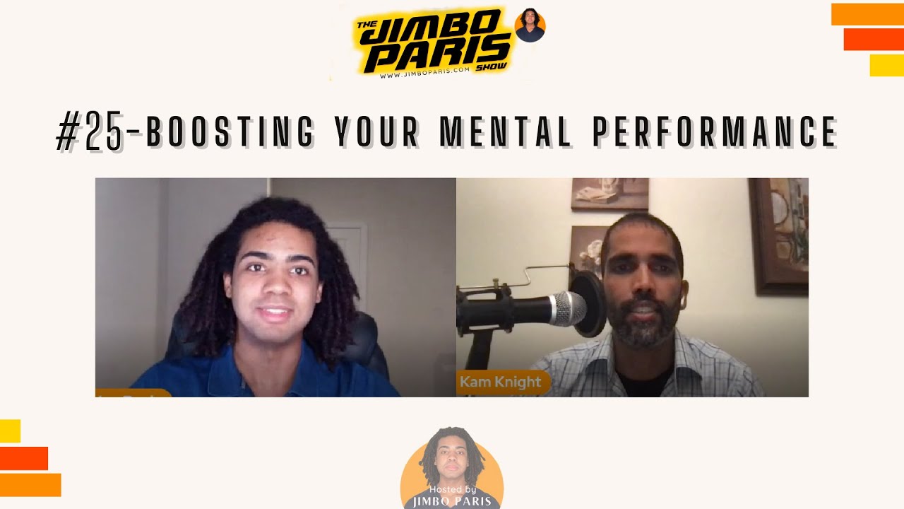 Jimbo Paris Show #25- Boosting your Mental Performance (Kam Knight)