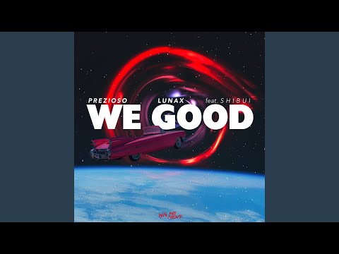 We Good (Extended Version)